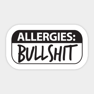 Allergic to Bullshit Sticker